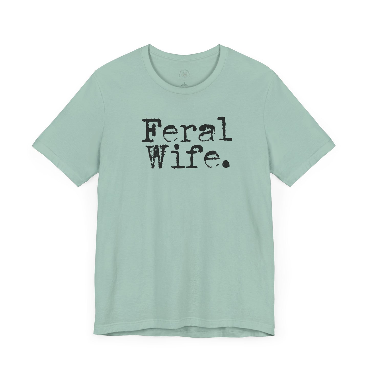Feral Wife Funny T-Shirt, Husband Gift, Graphic Tee, Sarcasm Shirt, Sarcastic Quote, Vintage Style Top