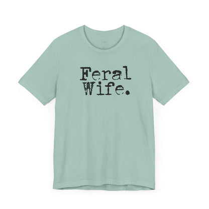 Feral Wife Funny T-Shirt, Husband Gift, Graphic Tee, Sarcasm Shirt, Sarcastic Quote, Vintage Style Top