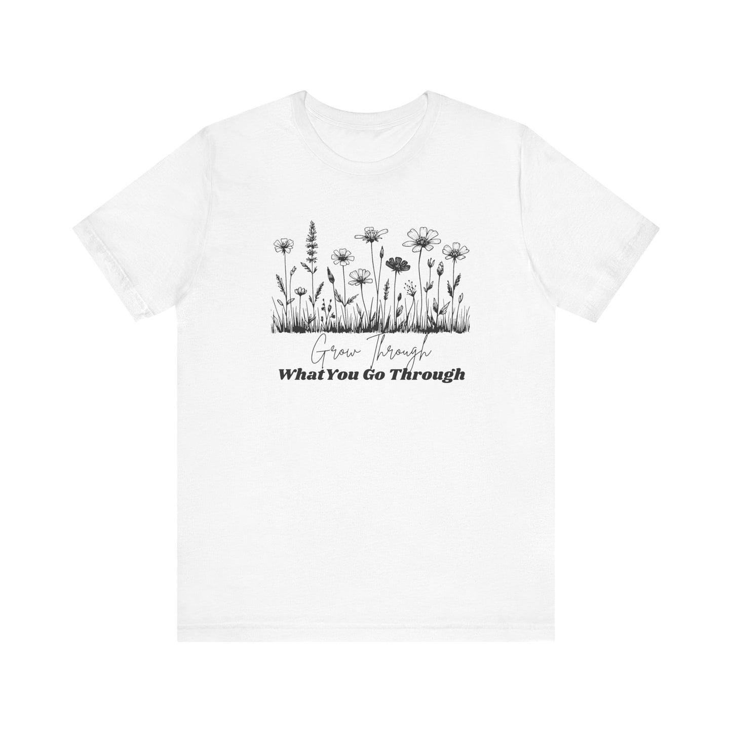 Inspirational Wildflower Tee, Motivational T-Shirt, Comfort Tee, Nature Lover Gift, Self-Care Apparel, Botanical Graphic Tee