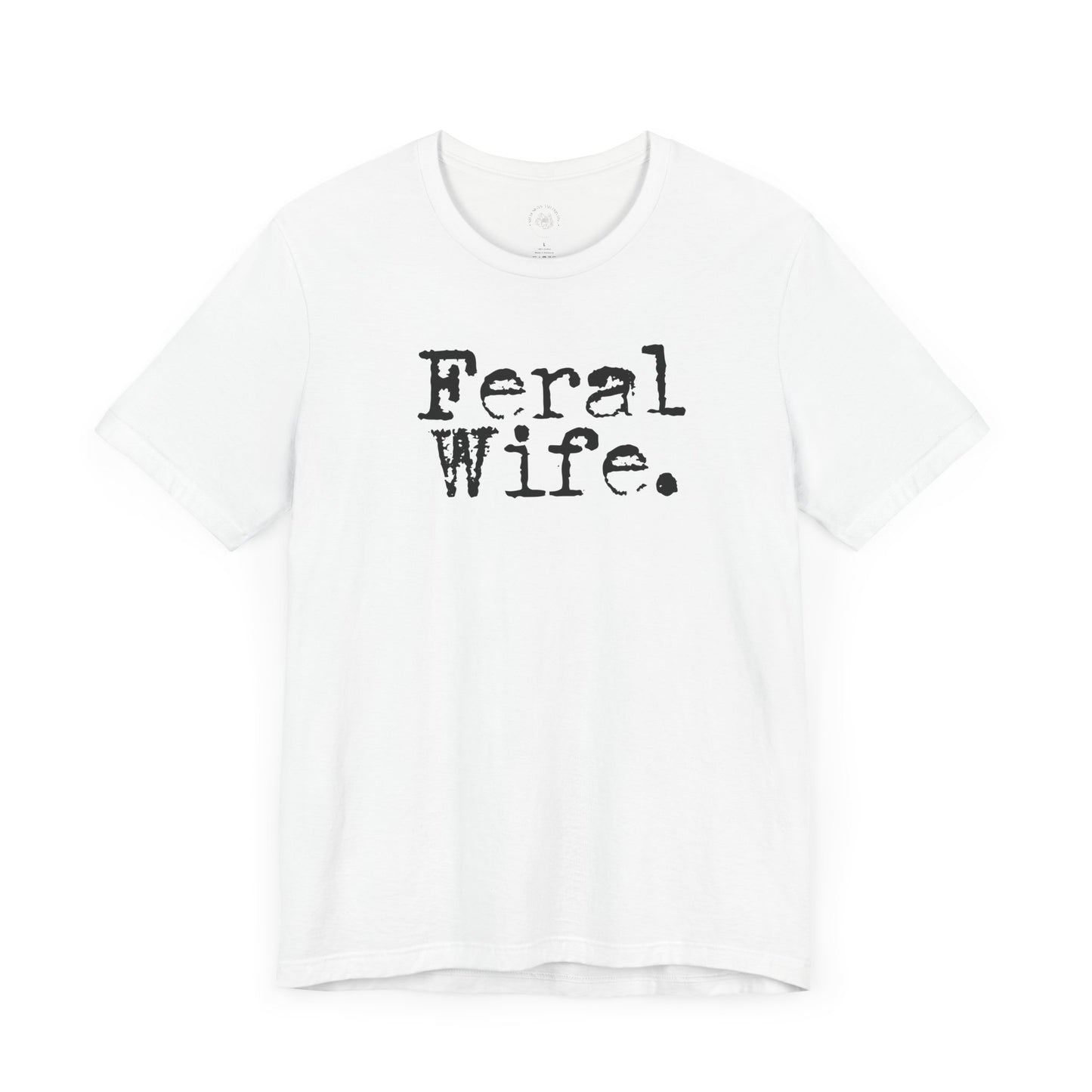 Feral Wife Funny T-Shirt, Husband Gift, Graphic Tee, Sarcasm Shirt, Sarcastic Quote, Vintage Style Top
