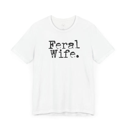 Feral Wife Funny T-Shirt, Husband Gift, Graphic Tee, Sarcasm Shirt, Sarcastic Quote, Vintage Style Top